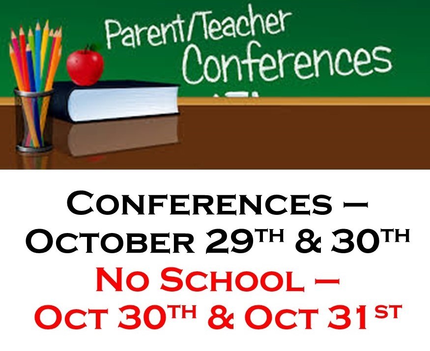 Parent Teacher Conferences October 29 and 30; No School October 30 and 31