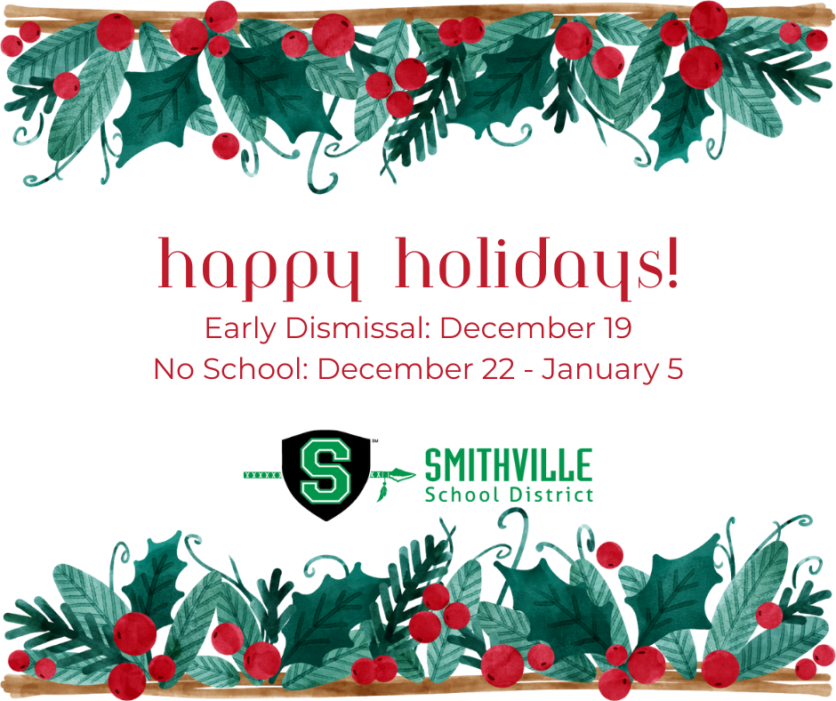 Happy holidays! Early Dismissal December 19, No School December 22-January 5