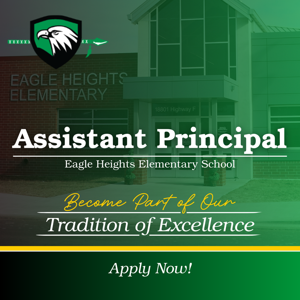 A graphic with a picture of the front of Eagle Heights Elementary School with the words "Assistant Principal - Eagle Heights Elementary School, Become Part of Our Tradition of Excellence, Apply Now"