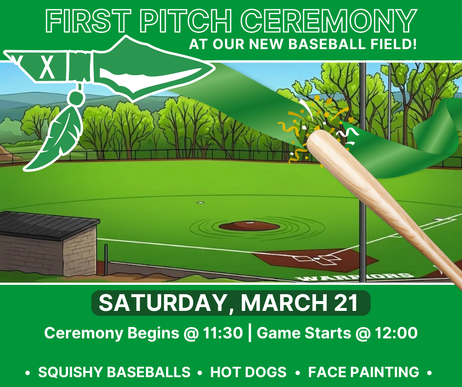 A promotional graphic for a "First Pitch Ceremony" at a new baseball field. The top features a green and white arrowhead logo with a feather. The background shows a digital illustration of a green baseball field with a brick dugout and a line of trees under a blue sky. A large wooden baseball bat and a green ribbon with gold confetti cross the foreground. The bottom section has a green background with white text stating the event is Saturday, March 21, with the ceremony at 11:30 and the game at 12:00. Bullet points at the bottom highlight "Squishy Baseballs," "Hot Dogs," and "Face Painting." The word "WARRIORS" is visible on the grass behind home plate.