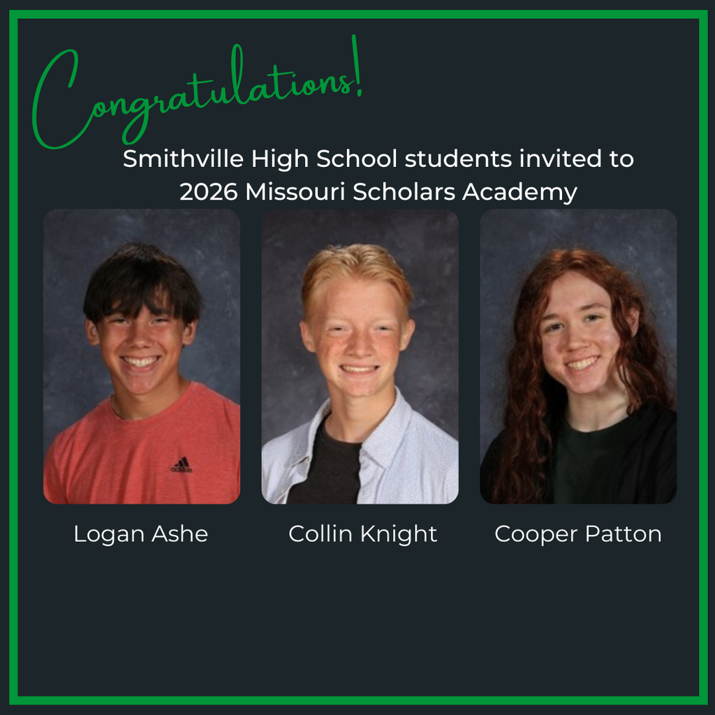 Congratulations! Smithville High School students invited to 2026 Missouri Scholars Academy. School pictures of Logan Ashe, Collin Knight, and Cooper Patton