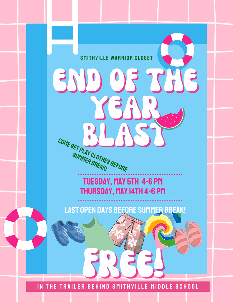 Flyer for the Smithville Warrior Closet “End of the Year Blast.” The design features a summer pool theme with pink tile background, a blue pool, and graphics including a ladder, life preservers, and a watermelon slice. Text reads: “Come get play clothes before summer break!” Event dates are Tuesday, May 5 from 4 to 6 p.m. and Thursday, May 14 from 4 to 6 p.m. It notes these are the last open days before summer break. Images of shoes, a tank top, shorts, a tie-dye shirt, and sandals appear above the word “Free!” Location listed as the trailer behind Smithville Middle School.  