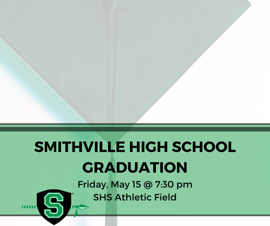 Graphic announcing Smithville High School Graduation. The design features a light green and white background with a subtle image of a graduation tassel. Bold black text reads “Smithville High School Graduation” followed by “Friday, May 15 @ 7:30 pm” and “SHS Athletic Field.” The Smithville Warriors “S” logo appears in the bottom left corner on a green banner across the lower portion of the graphic.