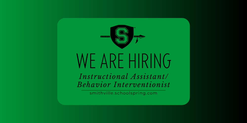 Green graphic that says We are hiring. Instructional Assistant/Behavior Interventionist - smithville.schoolspring.com