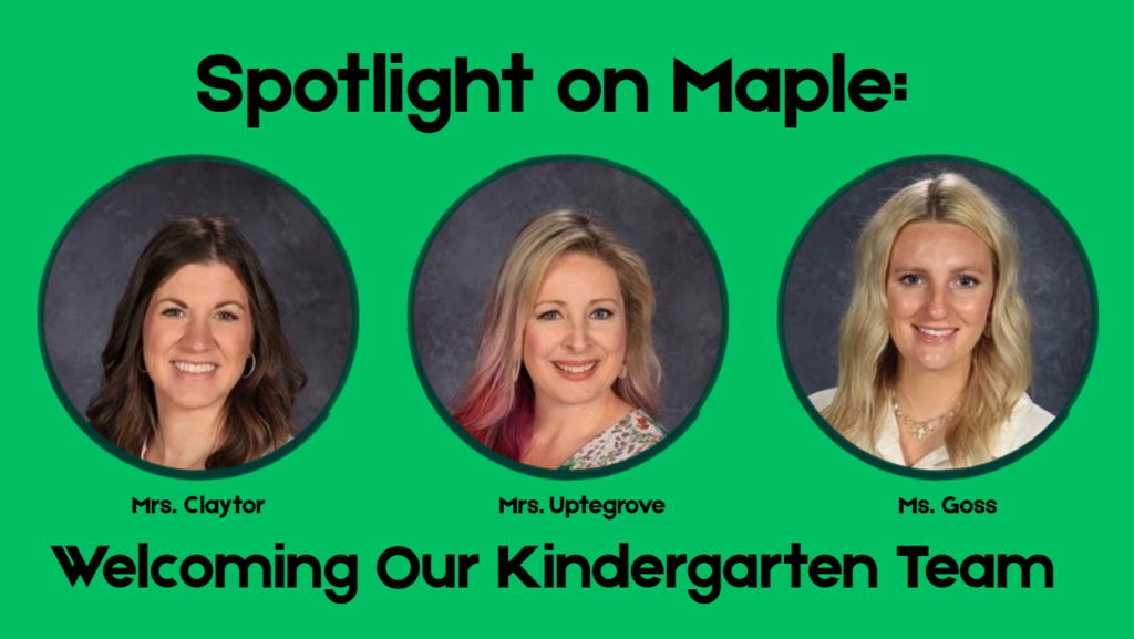 Pictures of Kindergarten Teachers: Mrs. Claytor, Mrs. Uptegrove, and Ms. Goss