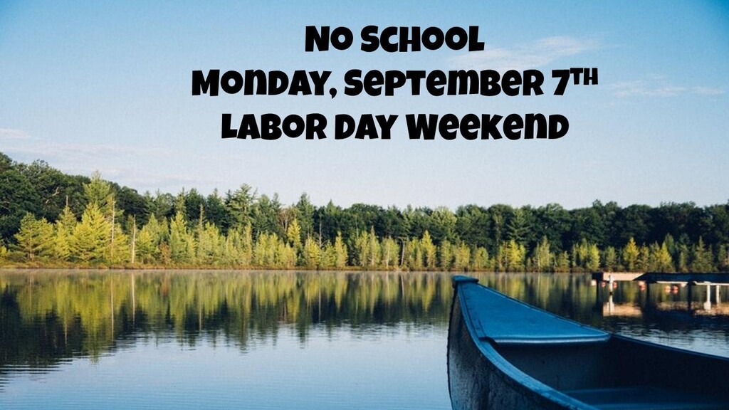 No School, Monday, Sept 7th, Labor Day Weekend