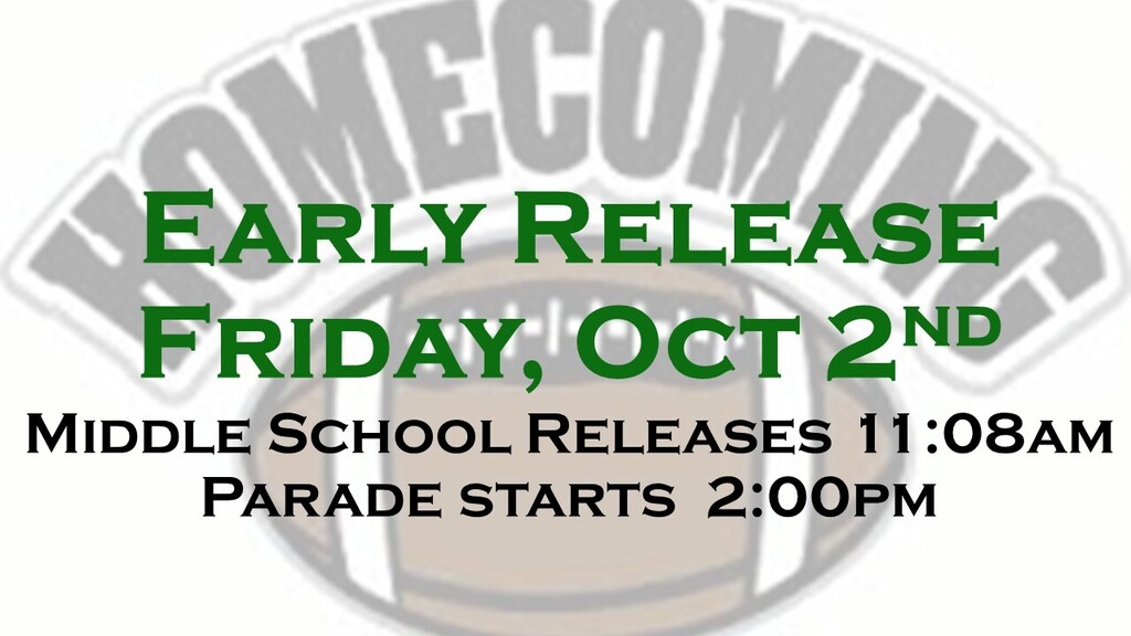 Early Release, Fri. Oct. 2nd - Homecoming, SMS releases at 11:08am, Parade starts at 2pm