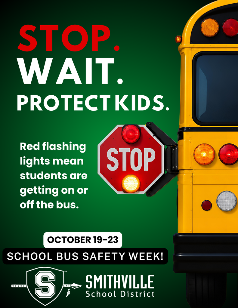 School bus safety flyer featuring a yellow school bus and extended red STOP sign against a green background. Text reads, “STOP. WAIT. PROTECT KIDS.” and explains that red flashing lights mean students are getting on or off the bus. Promotes School Bus Safety Week, October 19–23, with the Smithville School District logo.