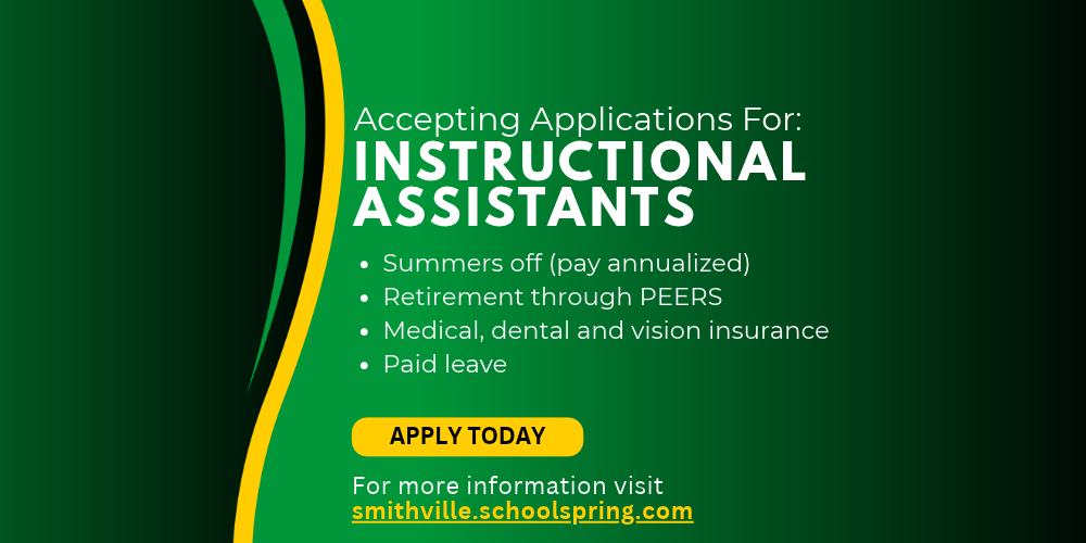 A hiring Graphic on a dark green background with yellow and black curved accents on the left. White text reads: "Accepting Applications For: INSTRUCTIONAL ASSISTANTS". Below, a bulleted list highlights position perks: "Summers off (pay annualized)," "Retirement through PEERS," "Medical, dental and vision insurance," and "Paid leave." At the bottom, a yellow button says "APPLY TODAY," above text directing viewers to visit smithville.schoolspring.com for more information.