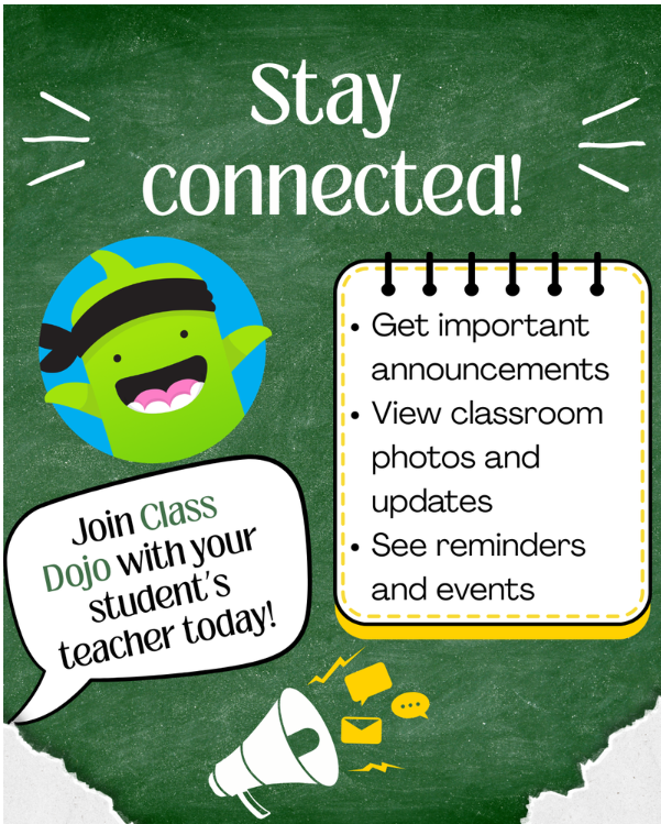 Stay connected. Jon class dojo with your student's teacher today! Get important announcements, view classroom photos and updates, see reminders and events