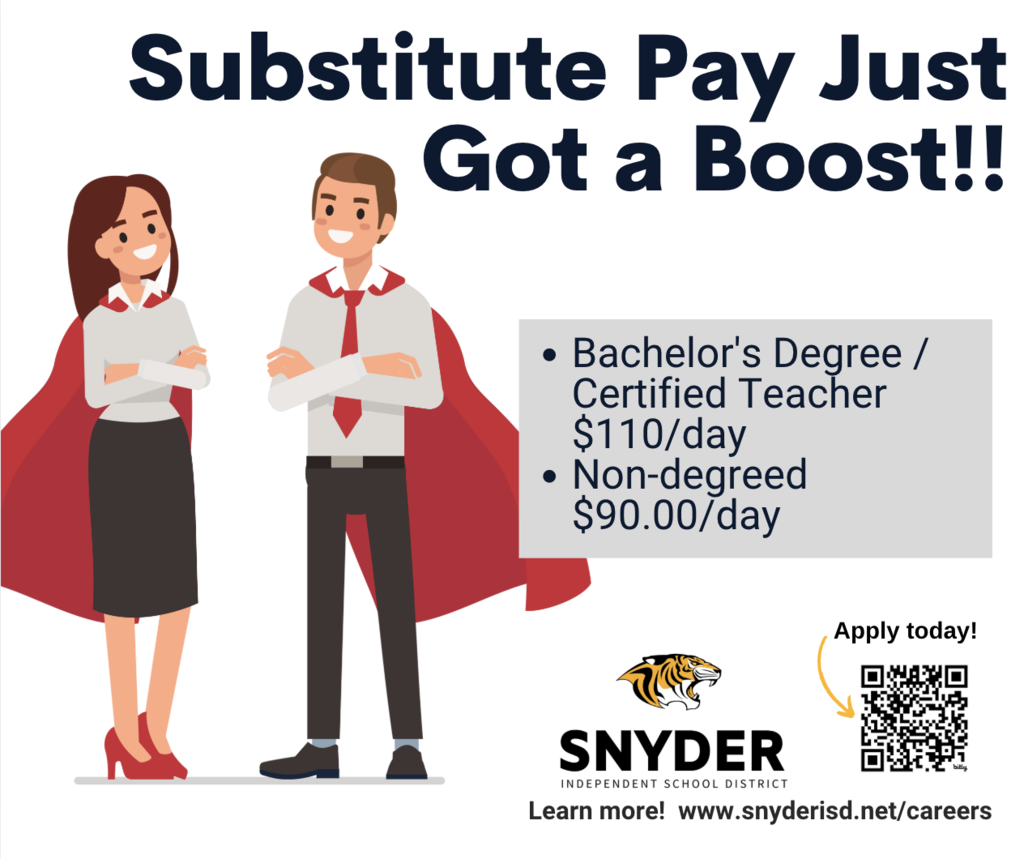 Graphic flyer with the headline “Substitute Pay Just Got a Boost!!” in bold navy text. Illustration shows a smiling man and woman in business attire wearing red superhero capes. A gray box lists new pay rates: “Bachelor's Degree / Certified Teacher $110/day. Non-degreed $90/day.” At the bottom is the Snyder ISD tiger logo with text: “Snyder Independent School District. Learn more! www.snyderisd.net/careers.”  A QR code with the caption “Apply today!” is displayed on the right.