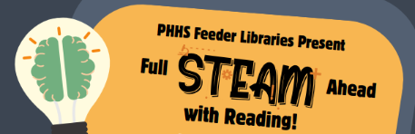 Literacy Night Full STEAM Ahead with Reading! PHHS Feeder Pattern Present