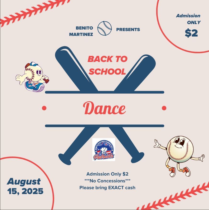Benito Martinez Back to School Dance Admission only $2.  No concessions, please bring exact cash.  August 15, 2025