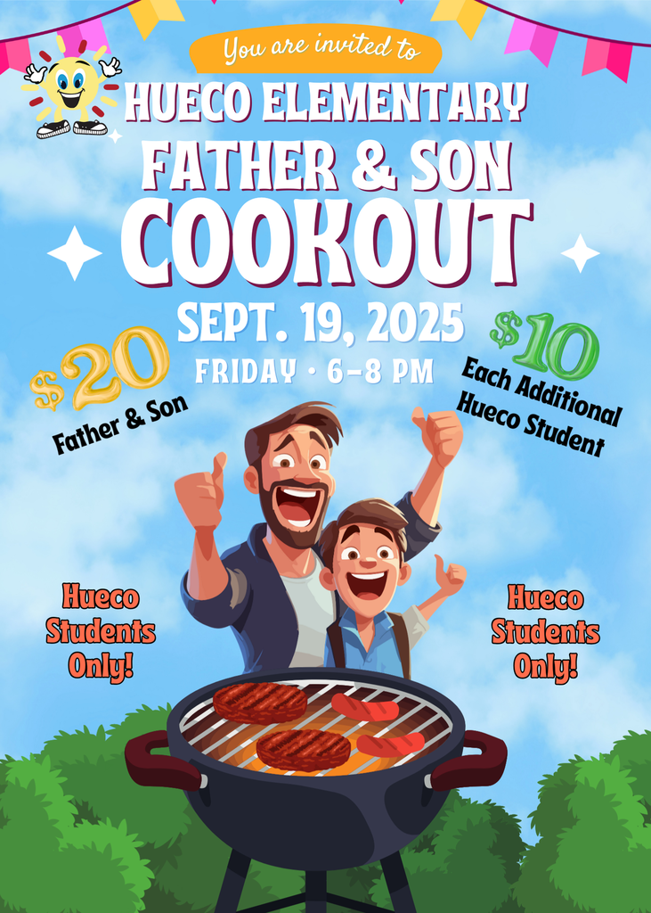 cloud background with coloroful yellow, violet, and red banner at the top of the page. image of father and son with brown hair holding thumbs up, image of grill with two hamburger patties and hot dogs on the grill. Text reads: You are invited to Hueco Elementary Father & Son cookout, September 19, 2025 Friday 6-8pm, $20 Father & Son, $10 each additional Hueco student, Hueco students only!