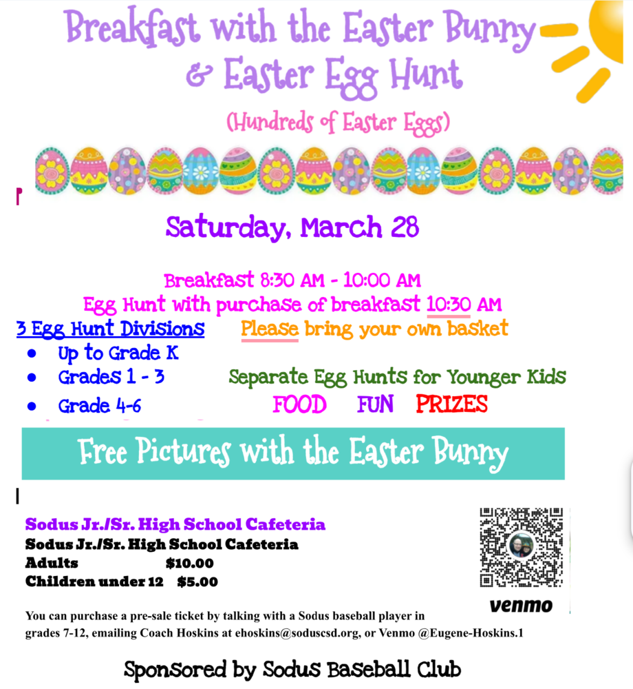 Breakfast with the Easter Bunny & Easter Egg Hunt, Sat. March 28, 8:30, Sodus Jr./Sr. High School Cafeteria, Adults $10, Children under 12 $5