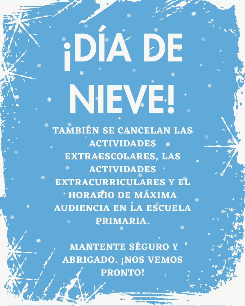 Dia de nieve! Tambien se cancelan las extraescolares, las actividades extracurriculares, y el "Primetime" en la escuela primaria