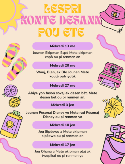 Lespri Konte Desann Pou Ete: Mekredi, 13 me: Jounen Ekipman Espo Mete ekipman espo ou pi renmen an; Mekredi, 20 me: Wouj, Blan, ak Ble Jounen Mete koule patriyotik; Mekredi, 27 me: Abiye yon fason sovaj ak desen bet. Mete desen bet ou pi renmen an; Mekredi 3 jen: Jounen Pesonaj Disney yo Mete rad Pesonaj Disney ou pi renmen yo; Mekredi 10 jen: Jou Sipeewo a Mete ekipman sipeewo ou pi renmen an; Mekredi 17 jen: Jou Ohana a Mete ekipman plaj ak twopikal ou pi renmen yo