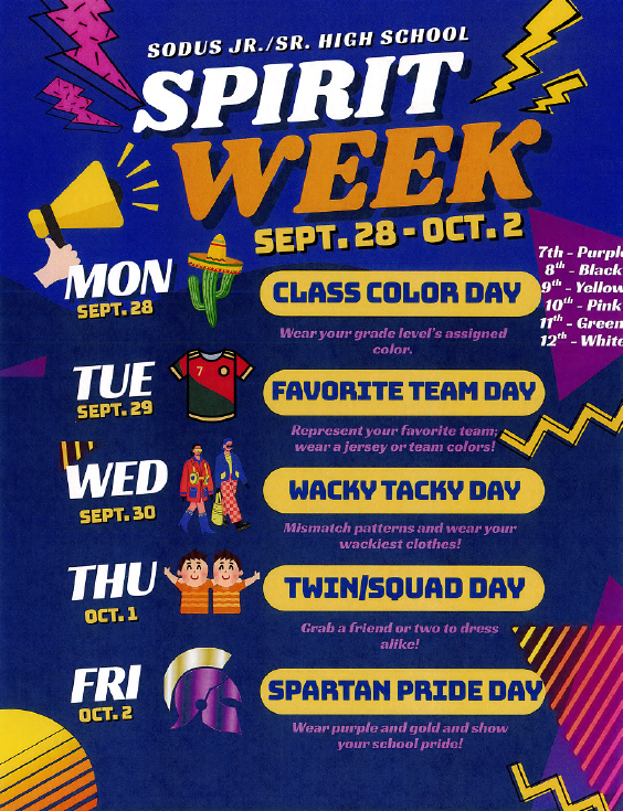 Spirit Week: Mon - Class Color Day (7th grade - purple, 8th grade - black, 9th grade - yellow, 10th grade - pink, 11th grade - green, 12th grade - white), Tues - Favorite Team Day, Wed - Wacky Tacky Day,  Thurs - Twin/Squad Day, Fri - Spartan Pride Day 