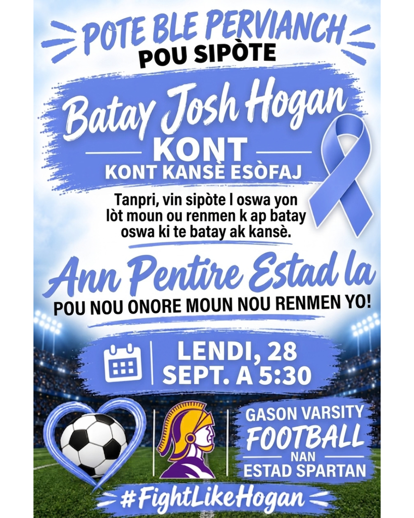 Lendi, 28 Sept. a 5:30 Gason Varsity Football: Pote ble pervianch pou sipote batay Josh Hogan kont kont kanse esofaj