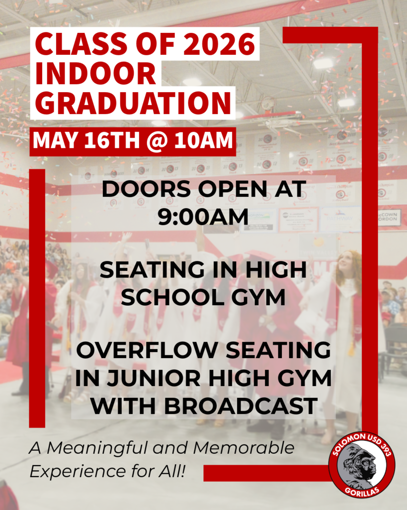 Graphic for Class of 2026 Indoor Graduation on May 16th at 10:00 AM. Doors open at 9:00 AM. Seating is in the High School Gym, with overflow seating and a broadcast available in the Junior High Gym. Includes the Solomon Gorillas logo.