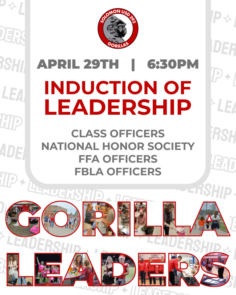 advertisement for event at solomon schools for the induction of leadership on April 29th at 6:30PM. Student being recognized are class officers, national honor society, ffa officers, and fbla officers