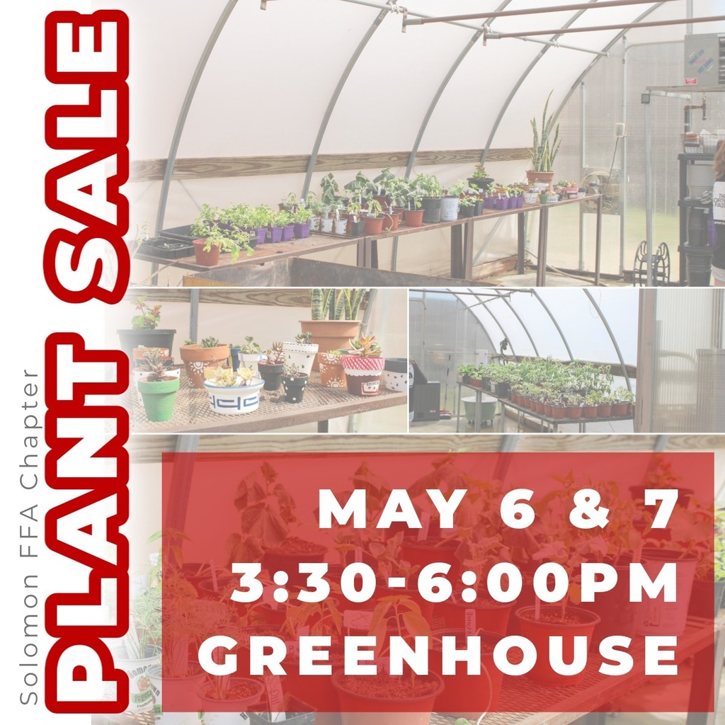 solomon ffa plant sale ad. May 6 and 7 from 3:30-6pm at the greenhouse