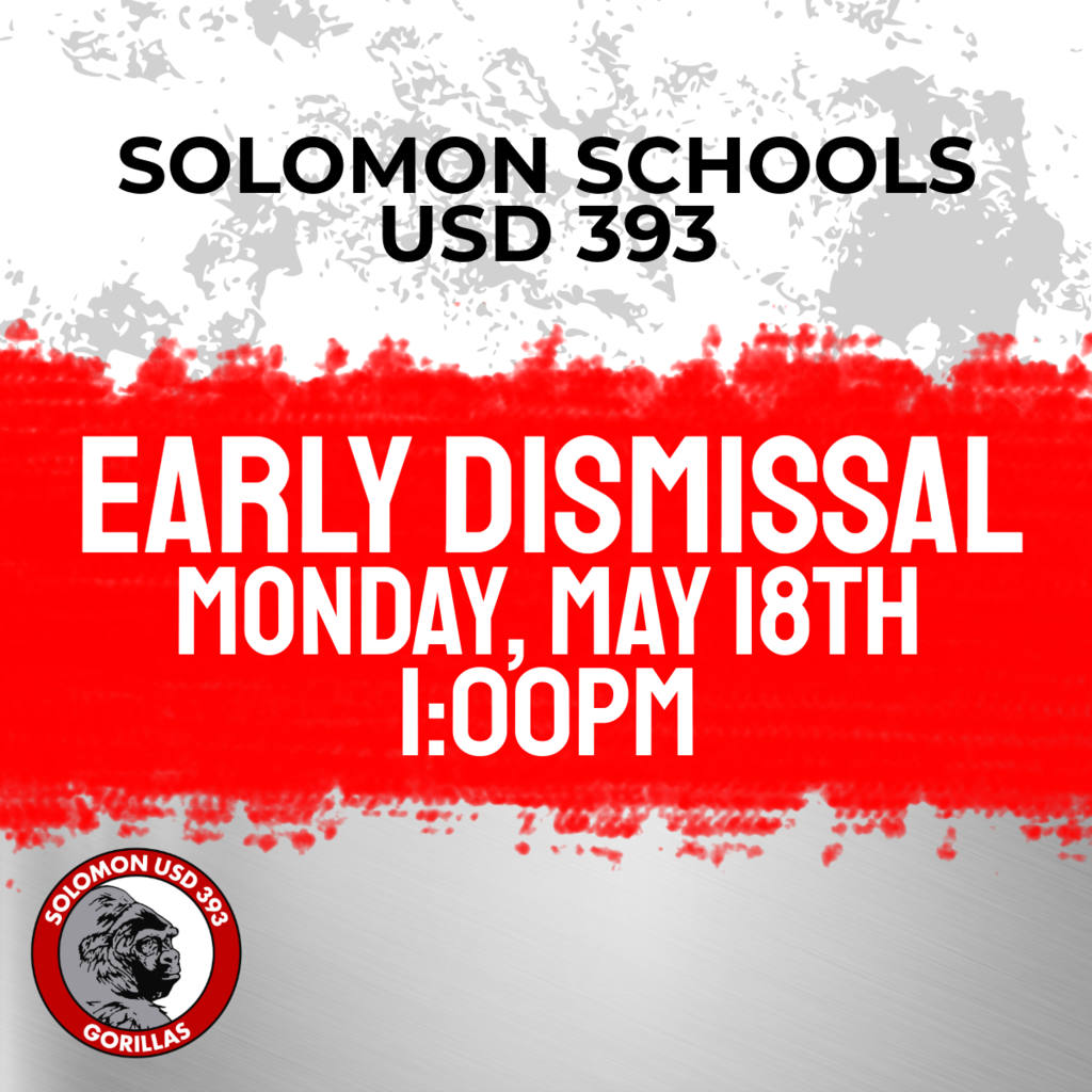 USD 393 Solomon Schools Early dismissal Monday may 18th at 1PM