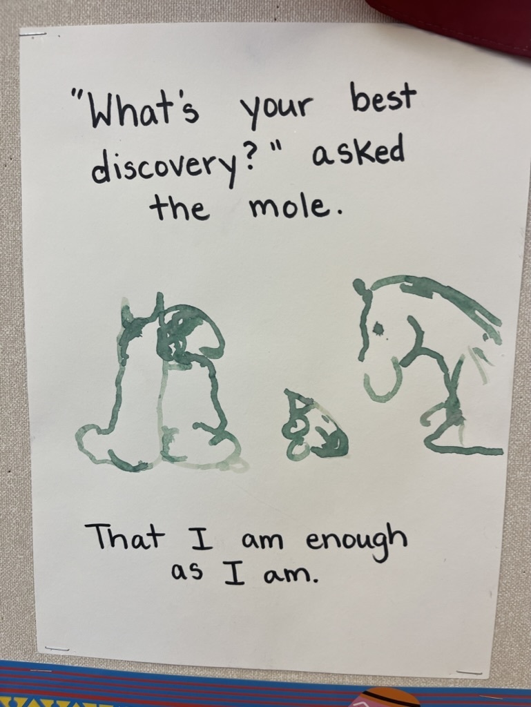 Quote: What's your best discovery asked the mole. That I am enough as I am.