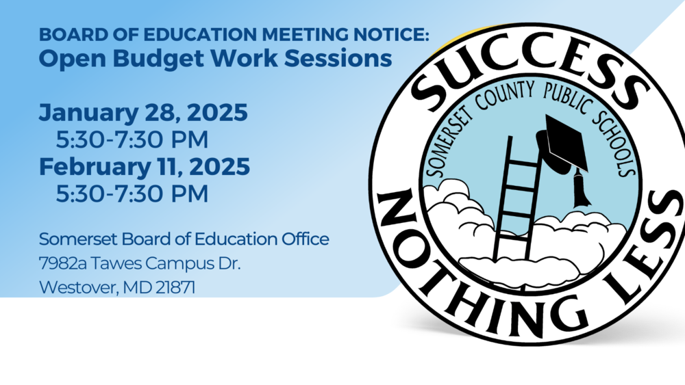 SCPS Logo on blue background with text that reads "Board of Education Meeting Notice: Open Budget Work Sessions January 28 & February 11, 2025 5:30-7:30pm at the somerset board of education office