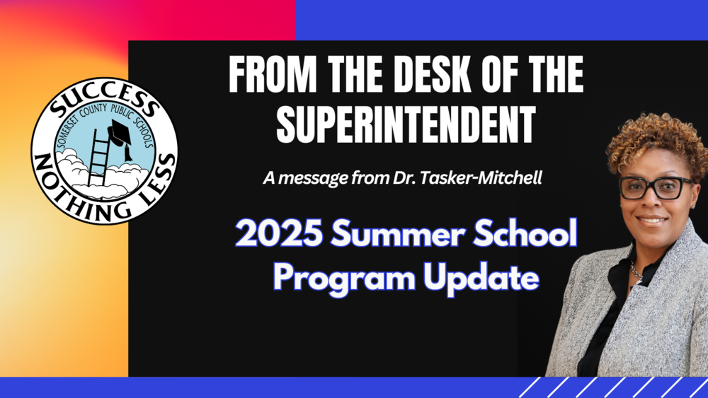 image of the superintendent and text that reads "from the desk of the superintendent, a message from Dr. Tasker-Mitchell, 2025 Summer School Program Update"