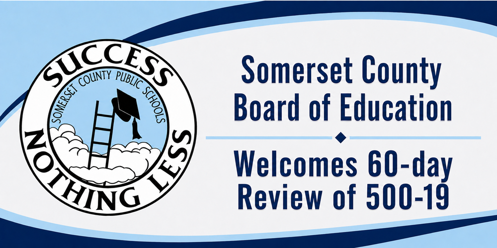 SCPS Logo with title "Somerset County Board of Education Welcomes 60-Day Review of 500-19"