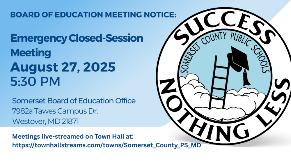 On Wednesday, August 27, at 5:30 p.m., the Somerset County Board of Education will convene an emergency closed meeting. The purpose of the session is to conduct collective bargaining negotiations or consider matters directly related to those negotiations, as permitted under Maryland Code, General Provisions Article, Section 3-305 (b)(10).