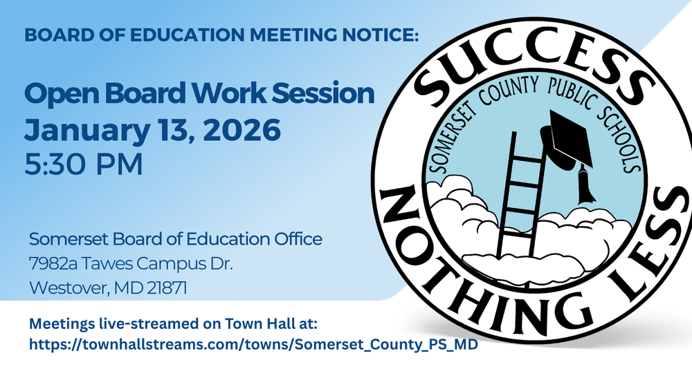 The Somerset County Board of Education will hold an open work session focused on Board policies on Tuesday, January 13, 2026, at 5:30 p.m. The meeting is open to the public.  In-person Board Meetings can be viewed online: https://townhallstreams.com/towns/Somerset_County_PS_MD  Meeting Agendas & Board Documents:  https://www.somerset.k12.md.us/documents/board--of-education/409451