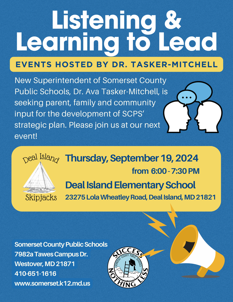 Listening & Learning to Lead Events Hosted by Dr. Tasker-Mitchell. Thursday September , 2024 from 6 - 730 PM Deal Island Elementary School