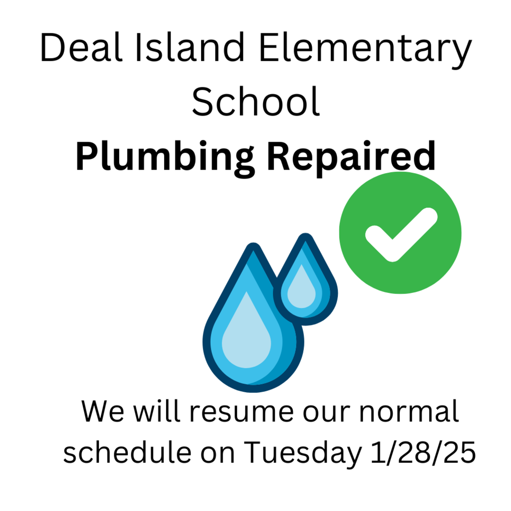 The plumbing issues at Deal Island Elementary have been resolved, and the school will operate on its normal schedule tomorrow. Thank you for your patience and understanding as we worked to address the situation. We look forward to welcoming students and staff back!