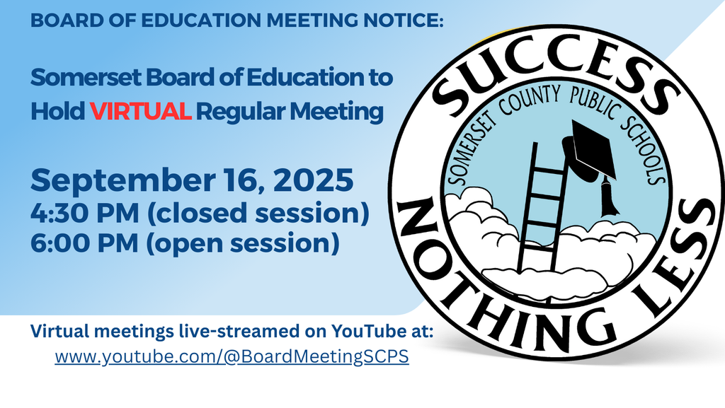 REMINDER: Somerset BOE Meeting – September 16, 2025  The Somerset County Board of Education will hold its next regular meeting virtually on Tuesday, September 16, 2025.  Watch live on the SCBOE Virtual Board Meeting YouTube channel: https://www.youtube.com/@BoardMeetingSCPS  Public comments should be emailed to: boardmeeting@somerset.k12.md.us