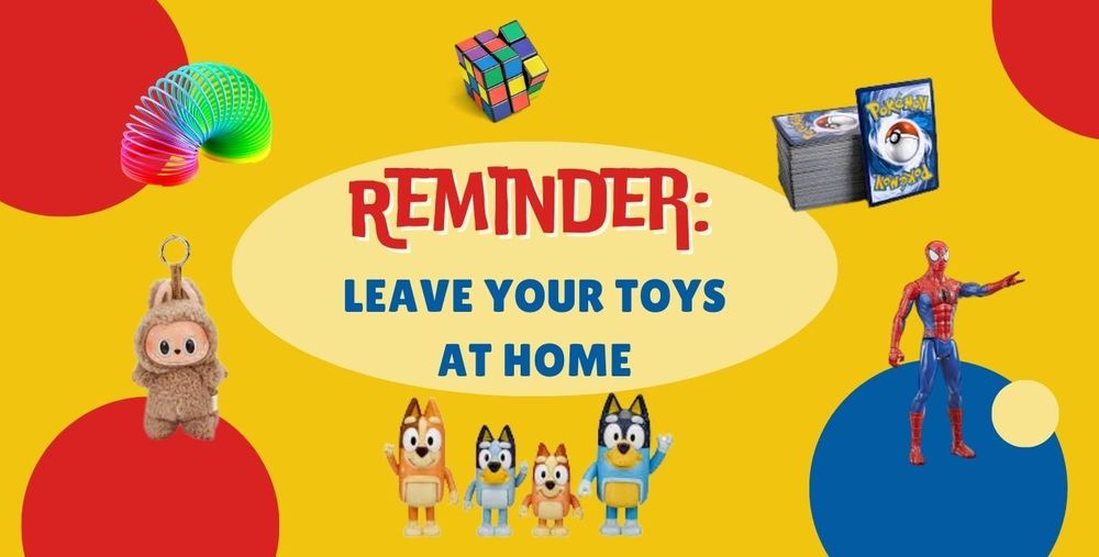 Leave your toys at home