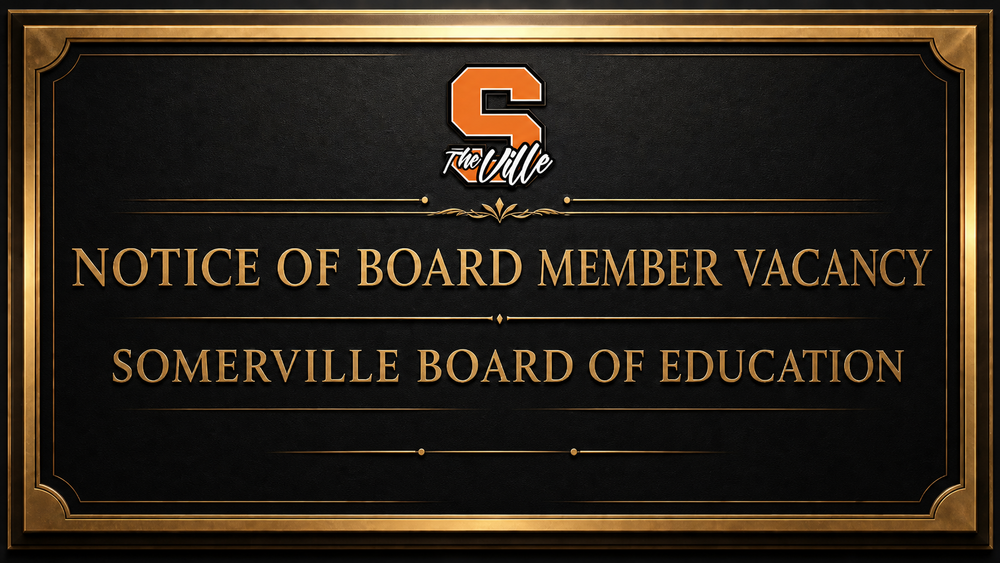 NOTICE OF BOARD MEMBER VACANCY SOMERVILLE BOARD OF EDUCATION
