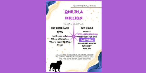 One in a Million Yearbook buy with cash $25 soft copy only afterschoon in room 116 Mrs. Syed buy online yppay.lifetouch.com order code for sms 14476026 all orders must by place by May 4th