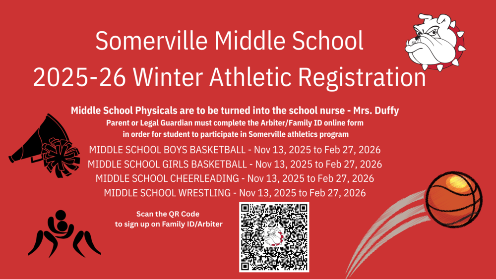 red background white letters Somerville Middle School 2024 Fall Registration Middle School Physicals to be turned into the school nurse Mrs. Duffy Parent or Legal Guardian must complete the Aribiter/Family ID online form in order for student to participate in Somerville Athletics programMIDDLE SCHOOL BOYS SOCCER - Sep 09, 2024 to Nov 11, 2024 MIDDLE SCHOOL CROSS COUNTRY - Sep 09, 2024 to Nov 11, 2024 MIDDLE SCHOOL GIRLS SOCCER - Sep 09, 2024 to Nov 11, 2024 Click to open for important links white black soccer ball with white net white bulldog head with red and white spiked color red xc runner with blue mountain background 