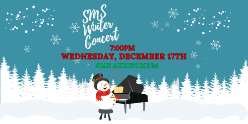 SMS Winter Concert 7:00pm Wed Dec 17th SMS Auditorium