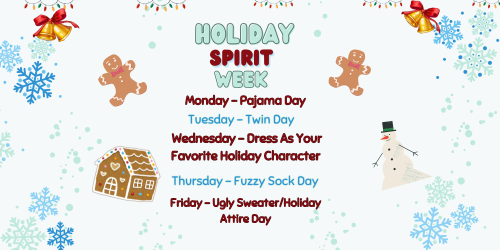 🎄🎉 Holiday Spirit Week is here! 🎉🎄 Get ready to show your festive cheer with these fun daily themes: 🧦 Monday: Fuzzy Sock Day – Keep those toes cozy! 👯 Tuesday: Twin Day – Match with your bestie or favorite buddy! 🧝♂️ Wednesday: Dress as Your Favorite Holiday Character – Be Santa, an elf, or even the Grinch! 😴 Thursday: Pajama Day – Stay comfy all day long. 🎁 Friday: Ugly Holiday Sweater Day – Rock your most outrageous sweater! Let’s make this week full of fun and holiday spirit!