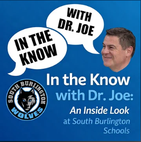 Blue background with white text. Text says "In the Know with Dr. Joe: An Inside Look at South Burlington Schools."