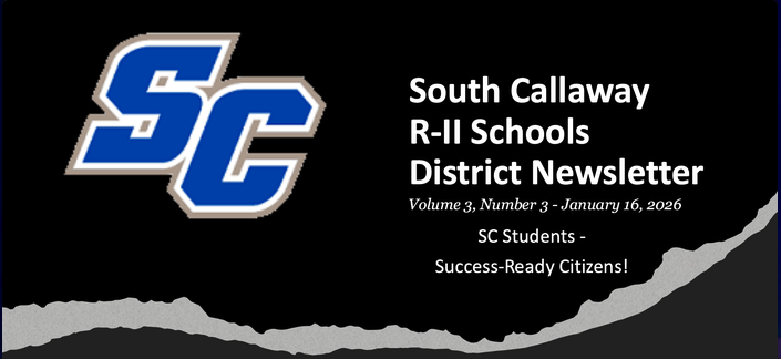 SC - South Callaway R-II Schools District Newsletter - Volume 3, Number 3 - January 16, 2026 - SC Students - Success-Ready Citizens!