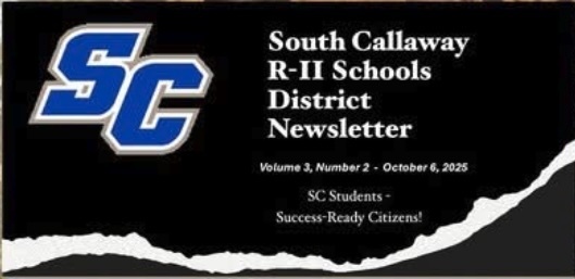 South Callaway R-II Schools District Newsletter - Volume 3, Number 2 - October 6, 2025 - SC Students - Success Ready Citizens!