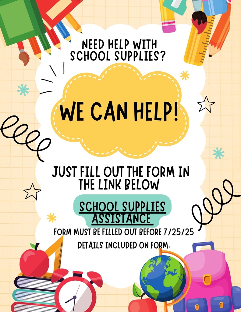 Need help with School Supplies? We can help! Just fill out the form in the link below. School Supplies Assistance. Form must be filled out before 7/25/25. Details included on form.