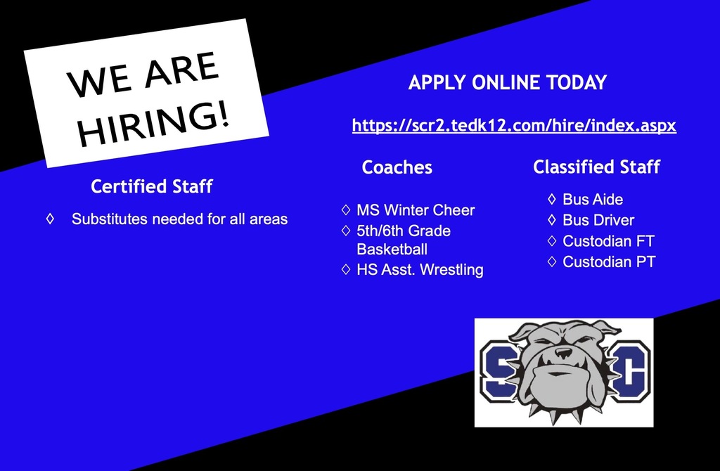 WE ARE HIRING! APPLY ONLINE TODAY - https://scr2.tedk12.com/hire/index.aspx - Certified Staff: Substitutes needed for all areas. Coaches: MS Winter Cheer, 5th/6th Grade Basketball, HS Asst. Wrestling. Classified Staff: Bus Aide, Bus Driver, Custodian FT, Custodian PT. SC
