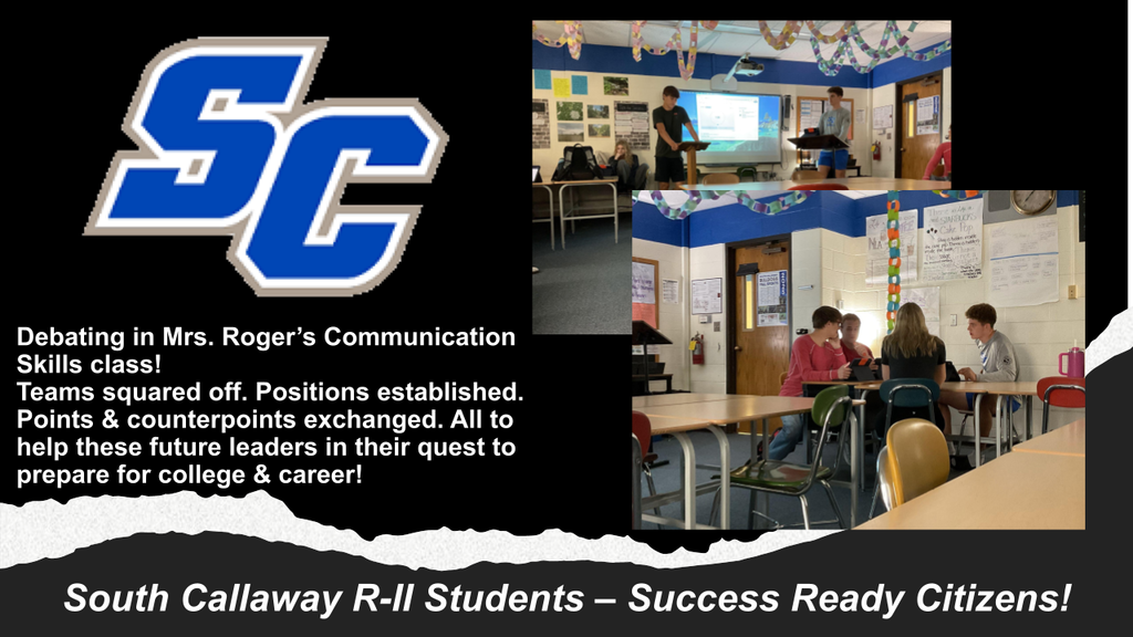 SC - Debating in Mrs. Roger's Communication Skills class! Teams squared off. Positions established. Points & counterpoints exchanged. All to help these future leaders in their quest to prepare for college & career. South Callaway R-II Students - Success Ready Citizens!