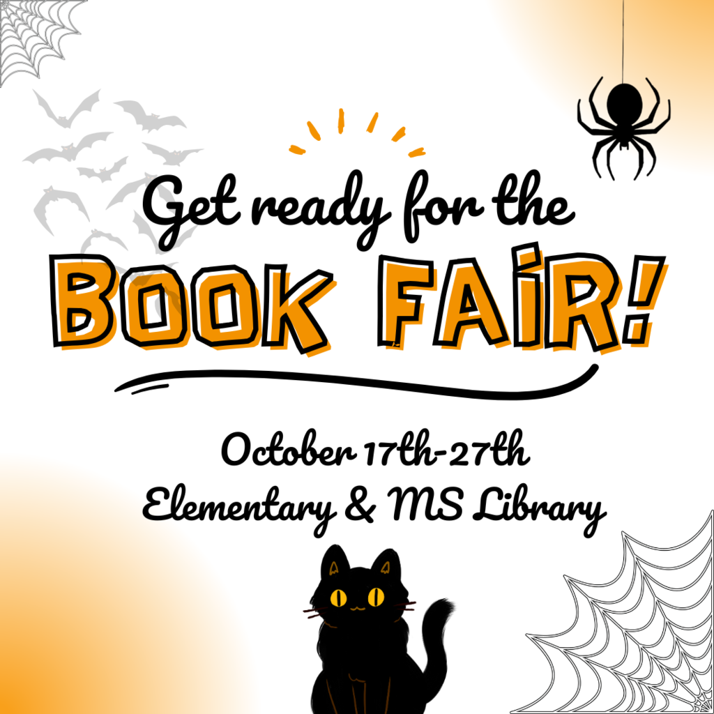 Get ready for the BOOK FAIR! October 17th-27th Elementary & MS Library