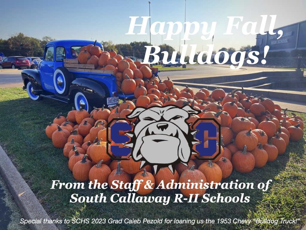 Happy Fall, Bulldogs! From the Staff & Administration of South Callaway R-II Schools. Special thanks to SCHS 2023 Grad Caleb Pezold for loaning us the 1953 Chevy "Bulldog Truck!"